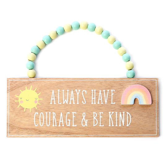 Always Have Courage and Be Kind Hanging Decoration - Penny Rose Home and Gifts